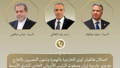 اتصالان هاتفيان لوزير الخارجية مع مبعوث الرئيس الأمريكي ووزير خارجية إيران